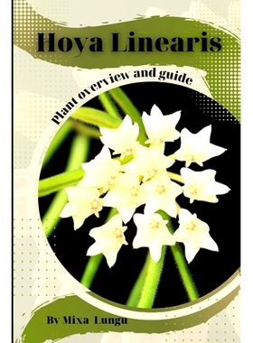 预订 Hoya Linearis: Plant overview and guide: 9798859980277