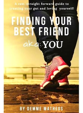 预订 FINDING YOUR BEST FRIEND aka: YOU: A raw, straight forward guide to trusting your gut and loving yourself!: 9781794
