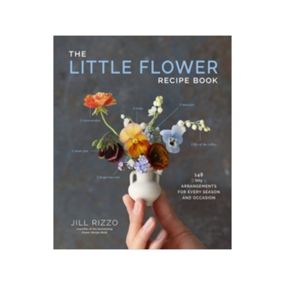 [预订]The Little Flower Recipe Book: 148 Tiny Arrangements for Every Season and Occasion 9781648290534