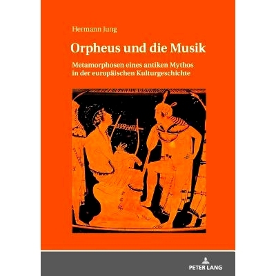预订 Orpheus und die Musik: Metamorphosen eines antiken Mythos in der europäischen Kulturgeschichte: 9783631728246