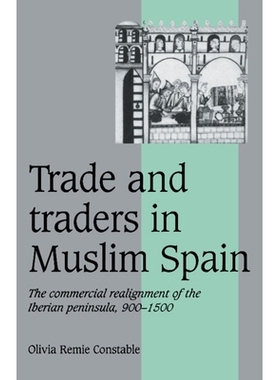 预订 Trade and Traders in Muslim Spain: The Commercial Realignment of the Iberian Peninsula, 900–1500: 9780521565035