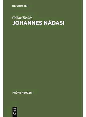 预订 Johannes Nádasi: Europäische Verbindungen der geistlichen Erzählliteratur Ungarns im 17. Jahrhundert: 9783484365