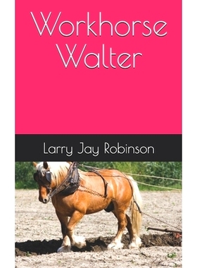预订 Workhorse Walter: 9781624850707