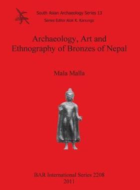 [预订]Archaeology, Art and Ethnography of Bronzes of Nepal 9781407307664