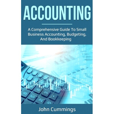预订 Accounting: A Comprehensive Guide to Small Business Accounting, Budgeting, and Bookkeeping: 9781761036637