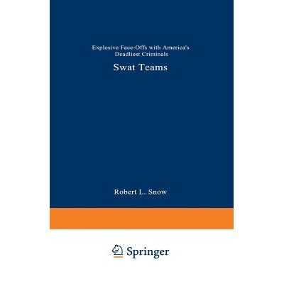 预订 SWAT Teams: Explosive Face-Offs with America’s Deadliest Criminals: 9780306452666