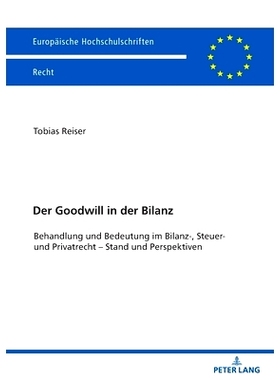 预订 Der Goodwill in der Bilanz: Behandlung und Bedeutung im Bilanz- Steuer- und Privatrecht – Stand und Perspektiven: