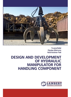 预订 DESIGN AND DEVELOPMENT OF HYDRAULIC MANIPULATOR FOR HANDLING COMPONENT: 9783330019041