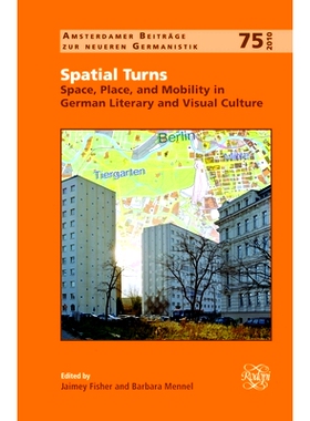 预订 Spatial Turns: Space, Place, and Mobility in German Literary and Visual Culture 空间转向：德国文学与视觉文化中的空