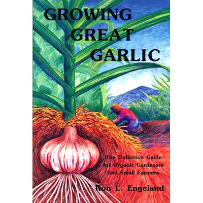 预订 Growing Great Garlic: The Definitive Guide for Organic Gardeners and Small Farmers