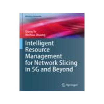 [预订]Intelligent Resource Management for Network Slicing in 5G and Beyond
