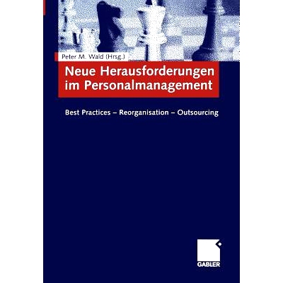 预订 Neue Herausforderungen im Personalmanagement: Best Practices - Reorganisation - Outsourcing: 9783834900203