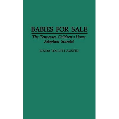 预订 Babies for Sale: The Tennessee Children’s Home Adoption Scandal: 9780275945855