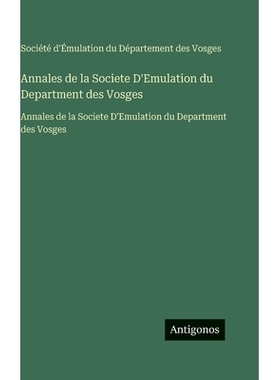预订 Annales de la Societe D’Emulation du Department des Vosges: Annales de la Societe D’Emulation du Department des V