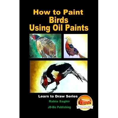 预订 How to Paint Birds Using Oil Paints: 9781535220248