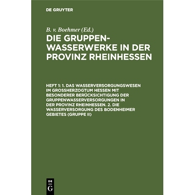 预订 1. Das Wasserversorgungswesen im Großherzogtum Hessen mit besonderer Berücksichtigung der Gruppenwasserversorgung
