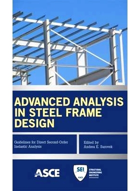 预订 Advanced Analysis in Steel Frame Design: Guidelines for Direct Second-Order Inelastic Analysis 高级钢框架设计分析: