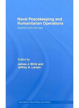 预订 Naval Peacekeeping and Humanitarian Operations: Stability from the Sea 海军维和与人道主义行动：海洋稳定性: 97804154