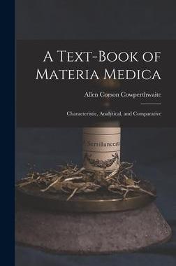 [预订]A Text-Book of Materia Medica: Characteristic, Analytical, and Comparative 9781016212342