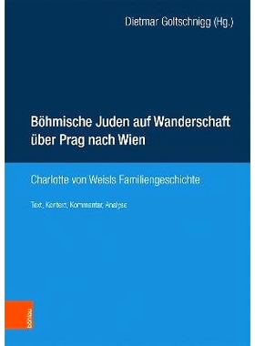 预订 Böhmische Juden auf Wanderschaft über Prag nach Wien: Charlotte von Weisls Familiengeschichte. Text, Kontext, Kom
