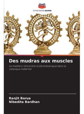 预订 Des mudras aux muscles: La tradition rencontre la biomécanique dans la classique indienne: 9786209105326