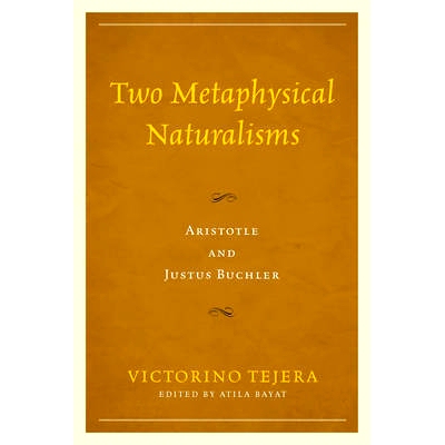 预订 Two Metaphysical Naturalisms: Aristotle and Justus Buchler 两个形而上学自然主义：亚里士多德与尤斯图斯·比赫勒: 9780