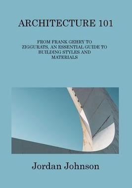 [预订]Architecture 101: From Frank Gehry to Ziggurats, an Essential Guide to Building Styles and Materials 9781806313891