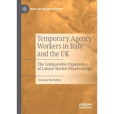 预订 Temporary Agency Workers in Italy and the UK : The Comparative Experience of Labour Market Disadvantage  意大利与英
