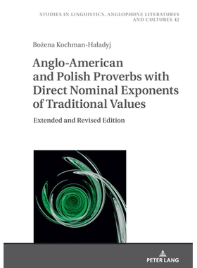 预订 Anglo-American and Polish Proverbs with Direct Nominal Exponents of Traditional Values. Extended and Revised Editio