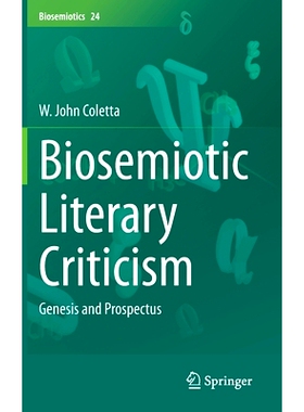 预订 Biosemiotic Literary Criticism: Genesis and Prospectus 生物符号学的文学批评：创世纪与招股书: 9783030724948