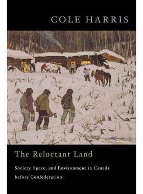 预订 Reluctant Land: Society, Space, and Environment in Canada Before Confederation 半推半就之邦：联盟前，加拿大的社会，