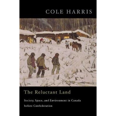 预订 Reluctant Land: Society, Space, and Environment in Canada Before Confederation 半推半就之邦：联盟前，加拿大的社会，