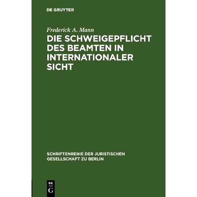 预订 Die Schweigepflicht des Beamten in internationaler Sicht: Vortrag gehalten vor der Juristischen Gesellschaft zu Ber