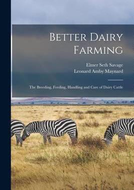 [预订]Better Dairy Farming; the Breeding, Feeding, Handling and Care of Dairy Cattle 9781014958761