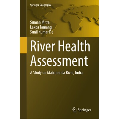 预订 River Health Assessment A Study on Mahananda River, India 河流健康评估:印度默哈嫩达河研究 9783031765797