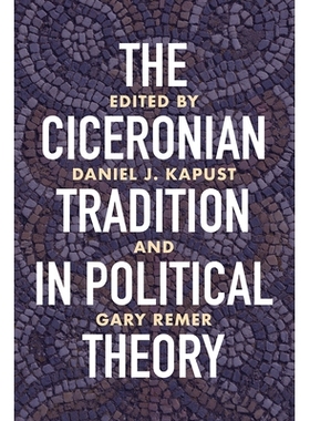 预订 The Ciceronian Tradition in Political Theory 政治理论中的西塞隆传统: 9780299330101