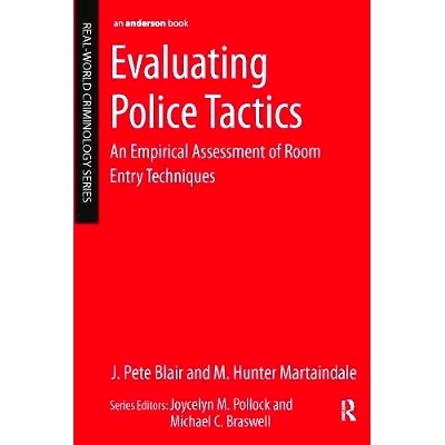 预订 Evaluating Police Tactics: An Empirical Assessment of Room Entry Techniques 警务战术评估：入室技术实证评估: 9780323