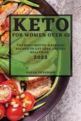 [预订]Keto 2022 for Women Over 55: The Most Mouth-Watering Recipes to Get Lean and Get Healthier 9781804503249