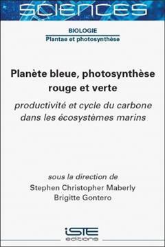 [预订]Planète bleue, photosynthèse rouge et verte : productivité et cycle du carbone dans les écosyst 9781789480825