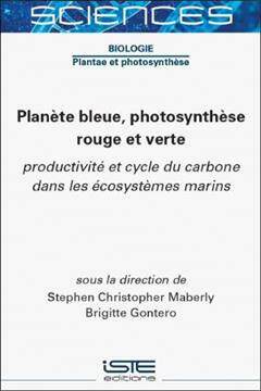 [预订]Planète bleue, photosynthèse rouge et verte : productivité et cycle du carbone dans les écosyst 9781789480825