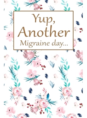 预订 Another Migraine Day: Health Log Book, Yearly Headache Tracker, Personal Health Tracker, Health Care Planner, Recor