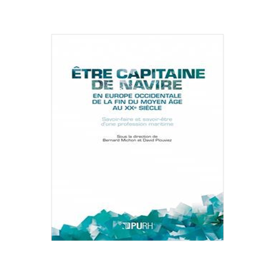 [预订]Etre capitaine de navire en Europe occidentale de la fin du Moyen Age au XXe siècle : savoir-faire  9791024017198