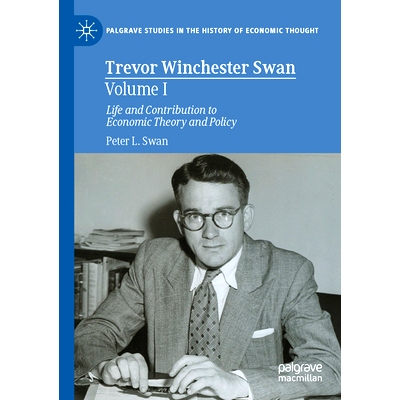 预订 Trevor Winchester Swan, Volume I: Life and Contribution to Economic Theory and Policy 特雷弗·温彻斯特·斯旺 第1卷