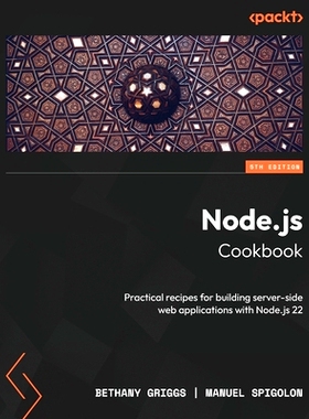 预订 Node.js Cookbook: Practical recipes for building server-side web applications with Node.js 22 node . js食谱: 978180
