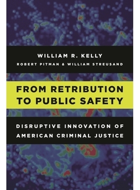 预订 From Retribution to Public Safety: Disruptive Innovation of American Criminal Justice 从惩罚到公共安全：美国刑事司
