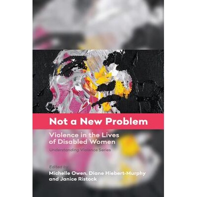 预订 Not a New Problem: Violence in the Lives of Disabled Women: 9781773630779