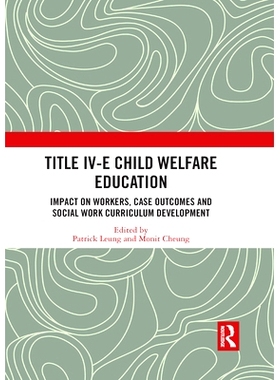 预订 Title IV-E Child Welfare Education: Impact on Workers, Case Outcomes and Social Work Curriculum Development: Impact