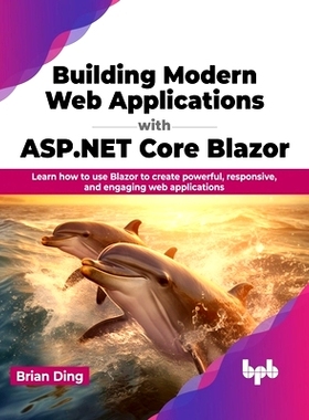 预订 Building Modern Web Applications with ASP.NET Core Blazor: Learn How to Use Blazor to Create Powerful, Responsive,