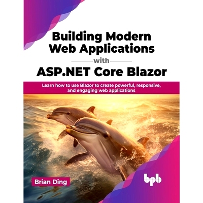 预订 Building Modern Web Applications with ASP.NET Core Blazor: Learn How to Use Blazor to Create Powerful, Responsive,