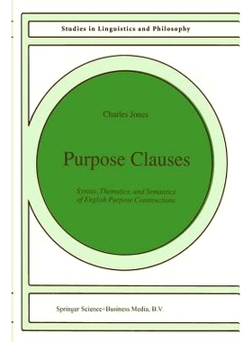 预订 Purpose Clauses: Syntax, Thematics, and Semantics of English Purpose Constructions: 9789401055376